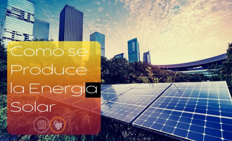 Como se Produce la Energia Solar
